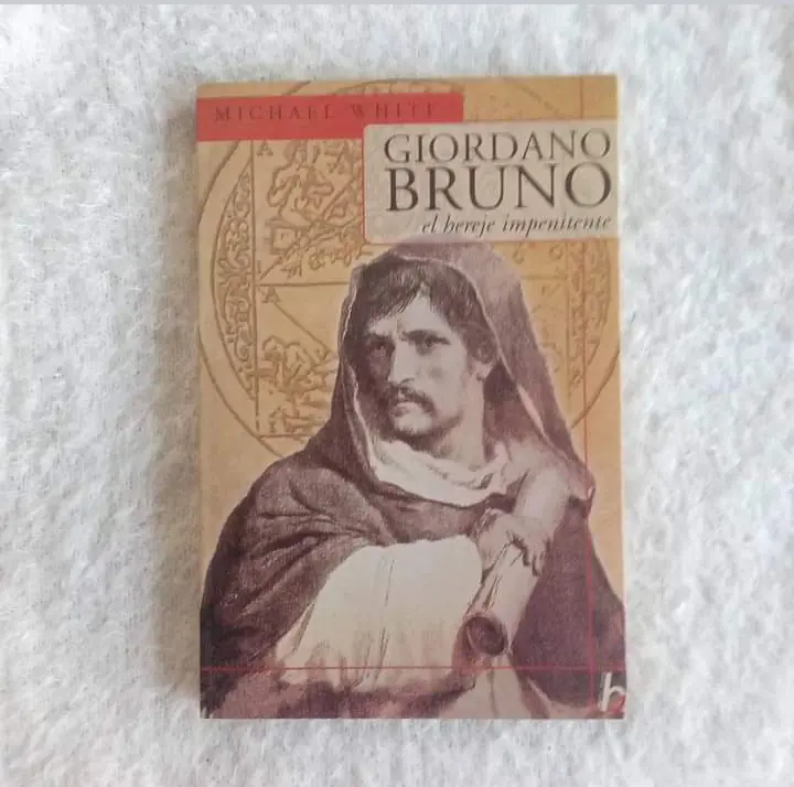 Giordano Bruno: el hereje impertinente. Michael White