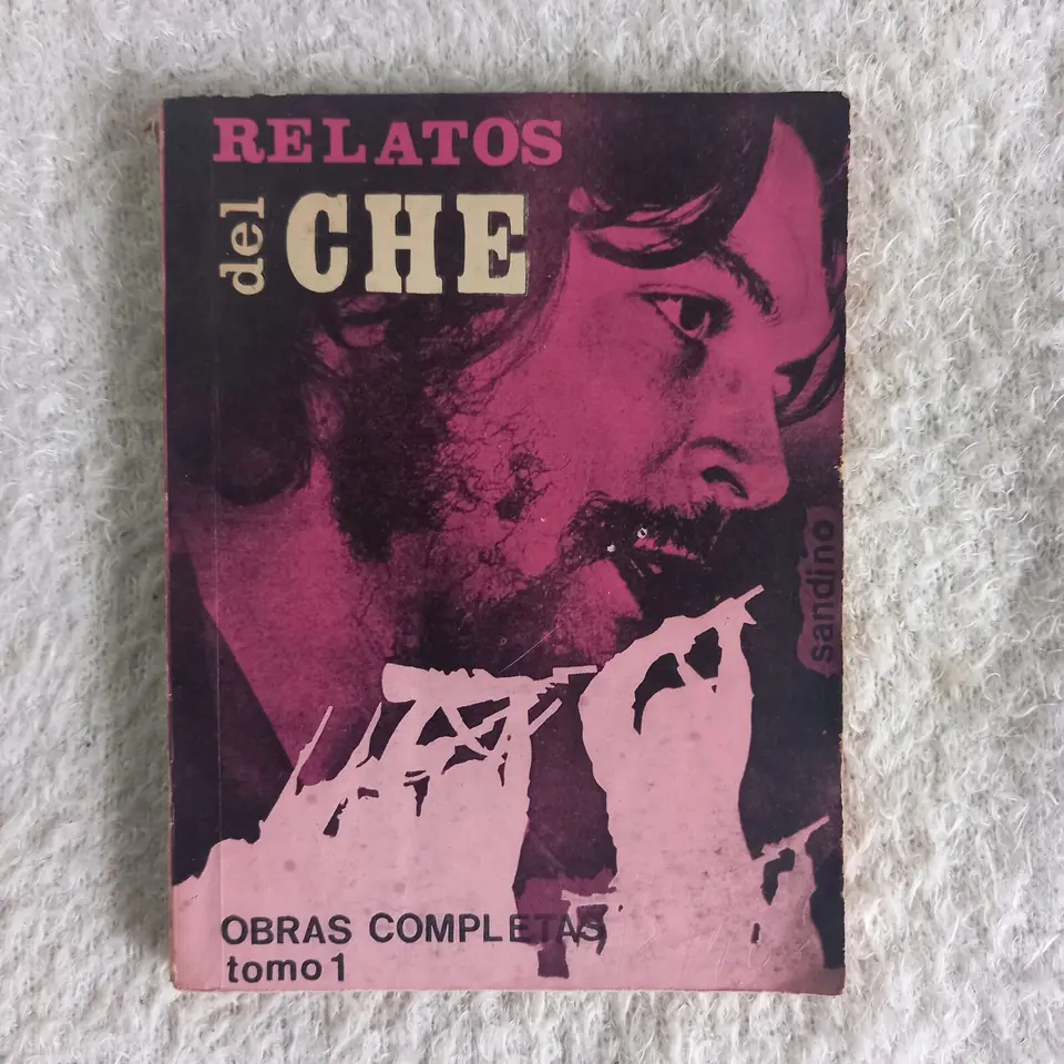 Relatos del Che Obras completas. Tomo I. Ernesto Guevara