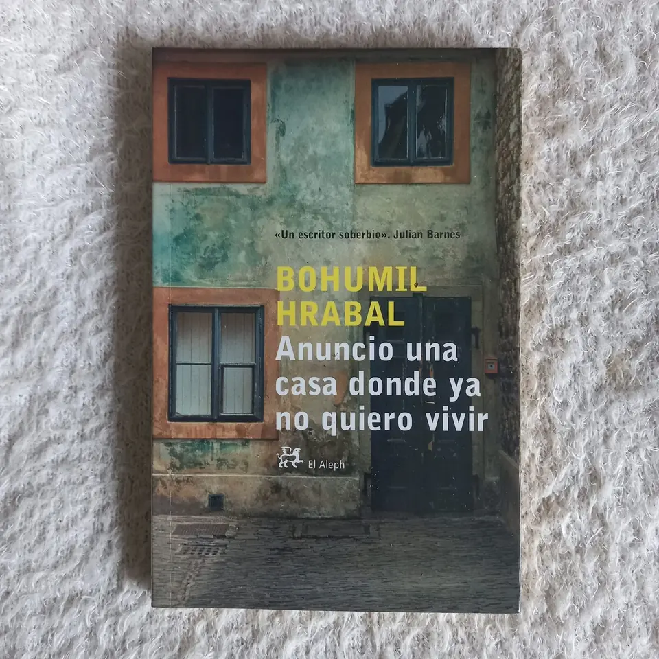 Anuncio una casa donde ya no quiero vivir. Bohumil Hrabal