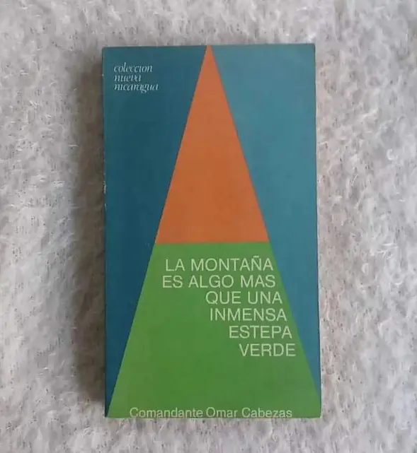 La montaña es algo más que una inmensa estepa verde. Comandante Omar Cabezas