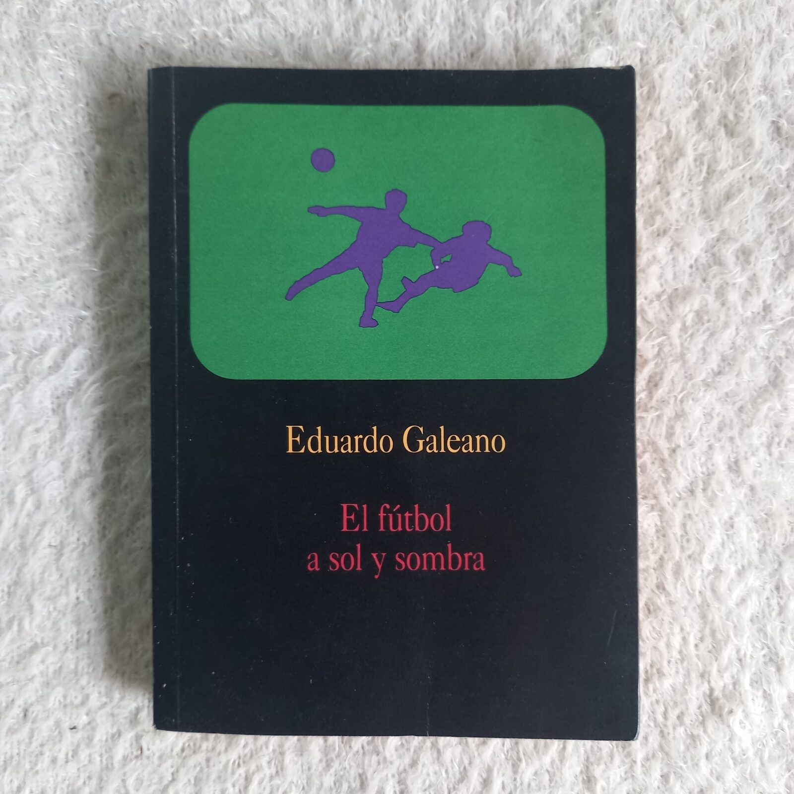 El fútbol a sol y sombra. Eduardo Galeano