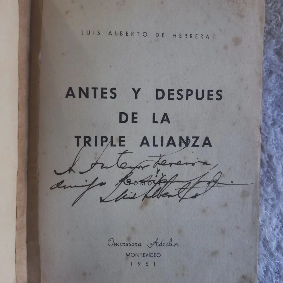 Antes y después de la Triple Alianza. Luis Alberto de Herrera. Autografiado