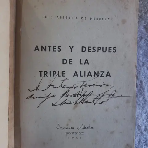 Antes y después de la Triple Alianza. Luis Alberto de Herrera. Autografiado
