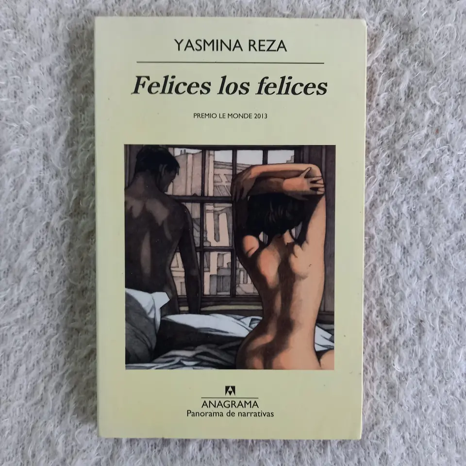Felices los felices. Yasmina Reza