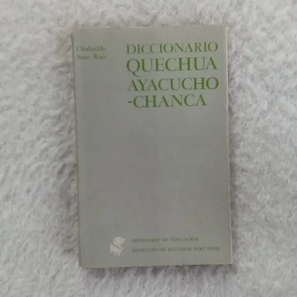 Diccionario Quechua  Ayacucho - Chanca. Clodoaldo Soto Ruiz