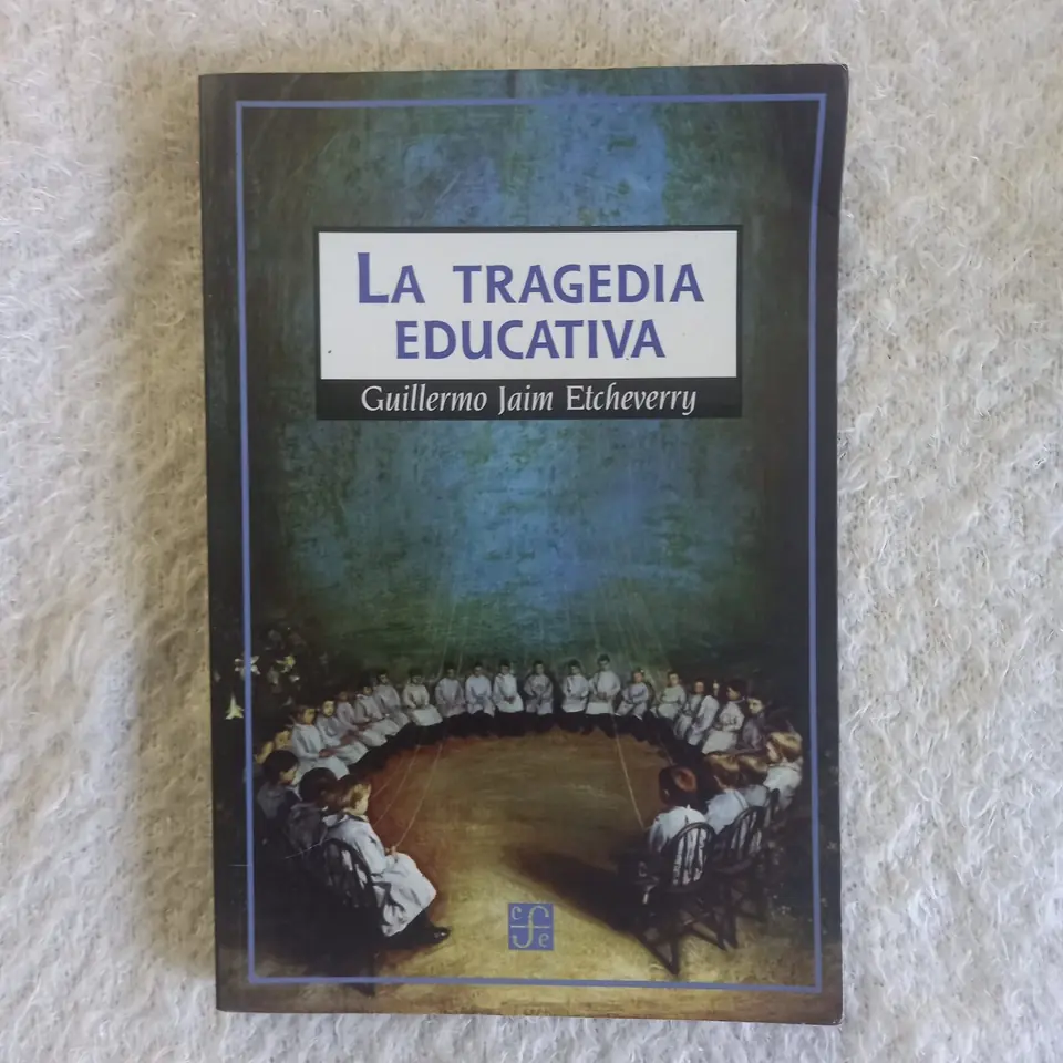 La tragedia educativa. Guillermo Jaim Etcheverry