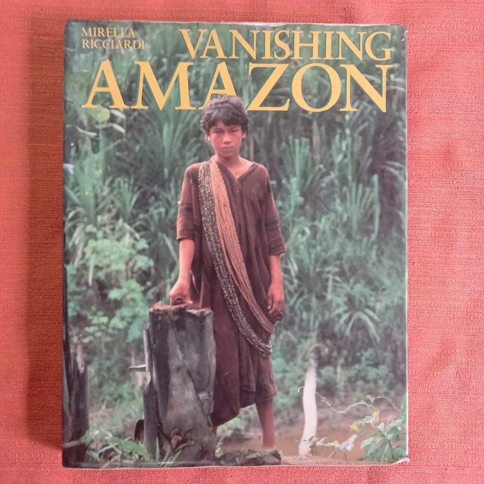 Vanishing Amazon The Kampa The Marubo The Yanomani. Mirella Ricciardi