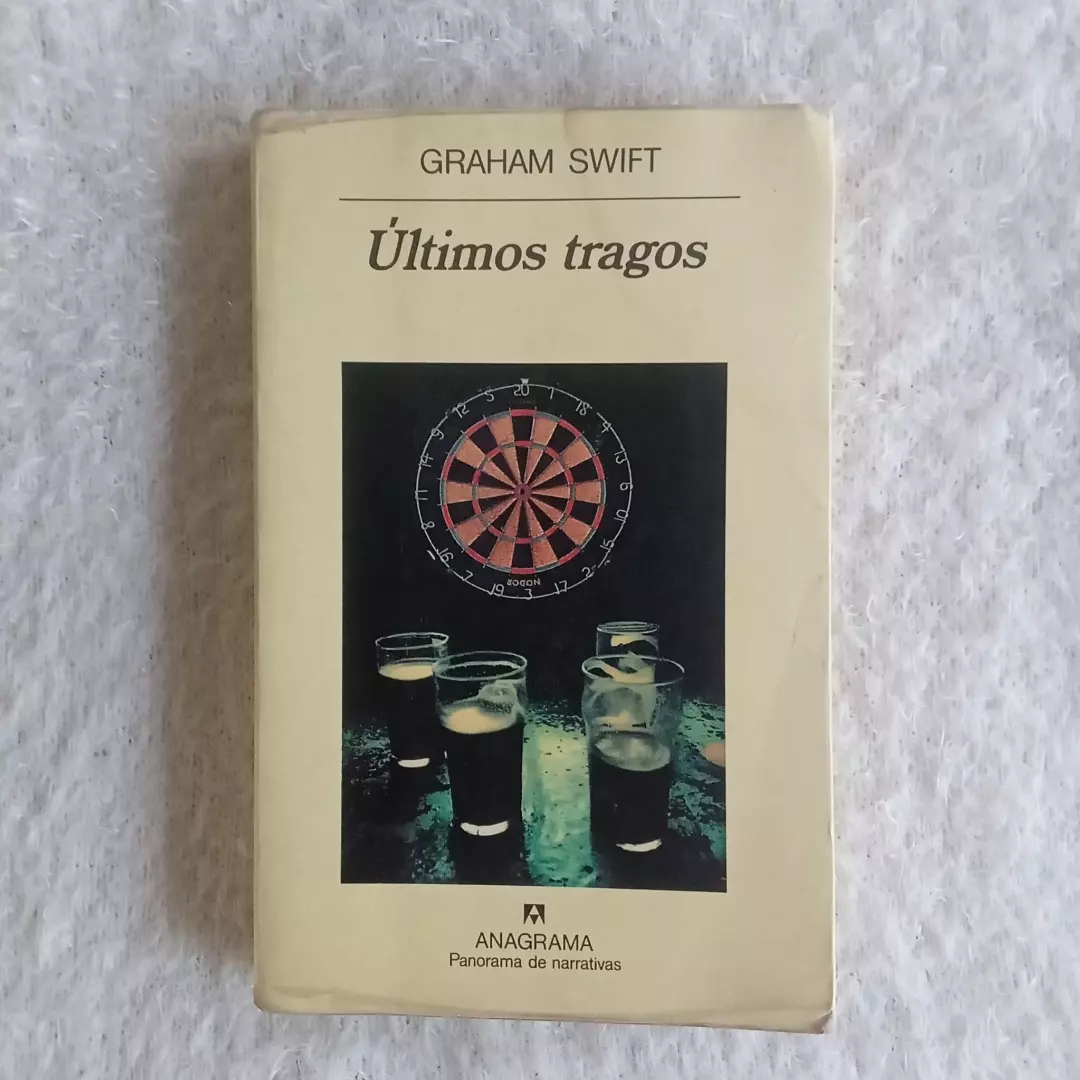 Últimos tragos. Graham Swift. Ed Anagrama