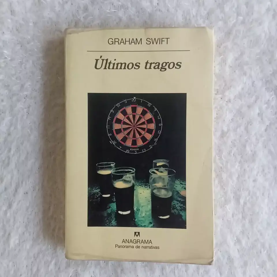 Últimos tragos. Graham Swift. Ed Anagrama