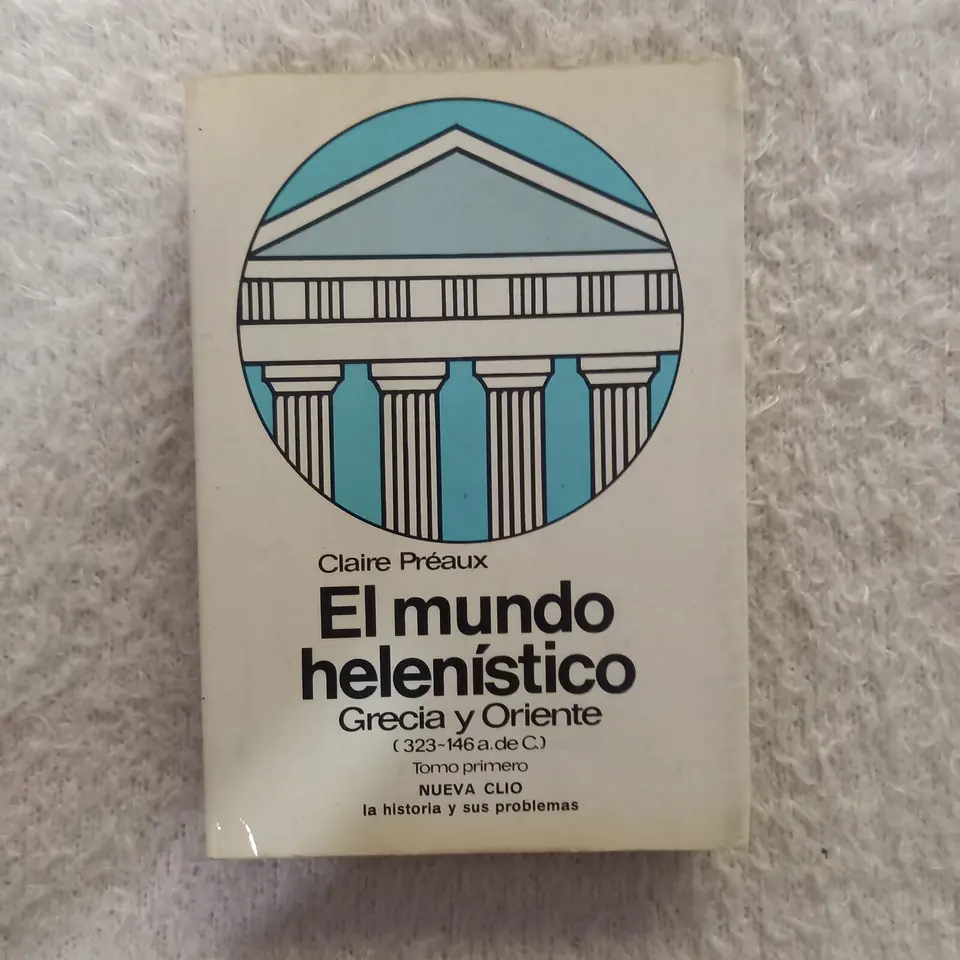 El mundo helenístico Grecia y Oriente. Tomos I y II. Claire Préaux