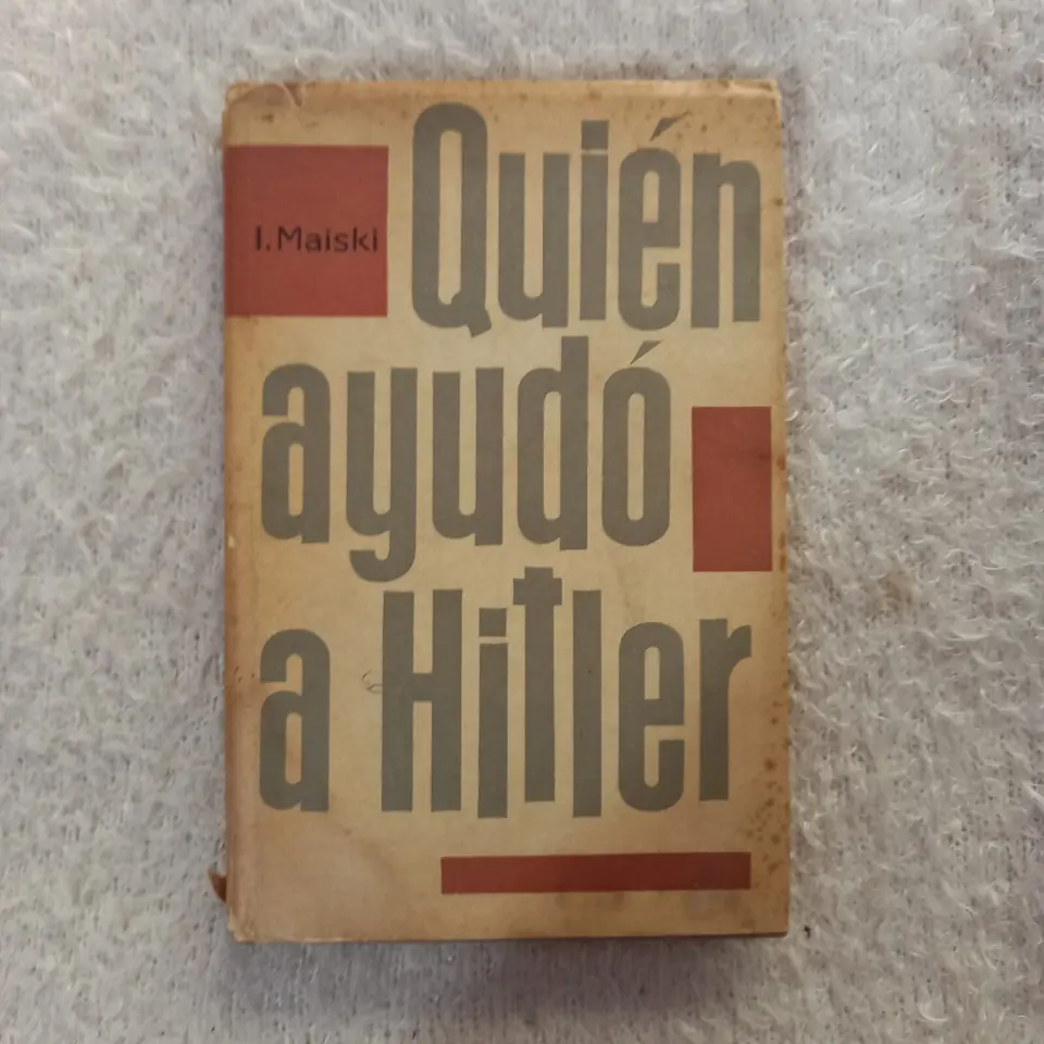 Quién ayudó a Hitler. I. Maiski