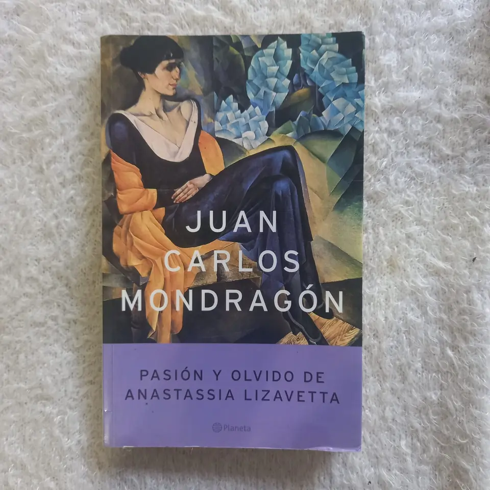 Pasión y vida de Anastassia Lizavetta. Juan Carlos Mondragón
