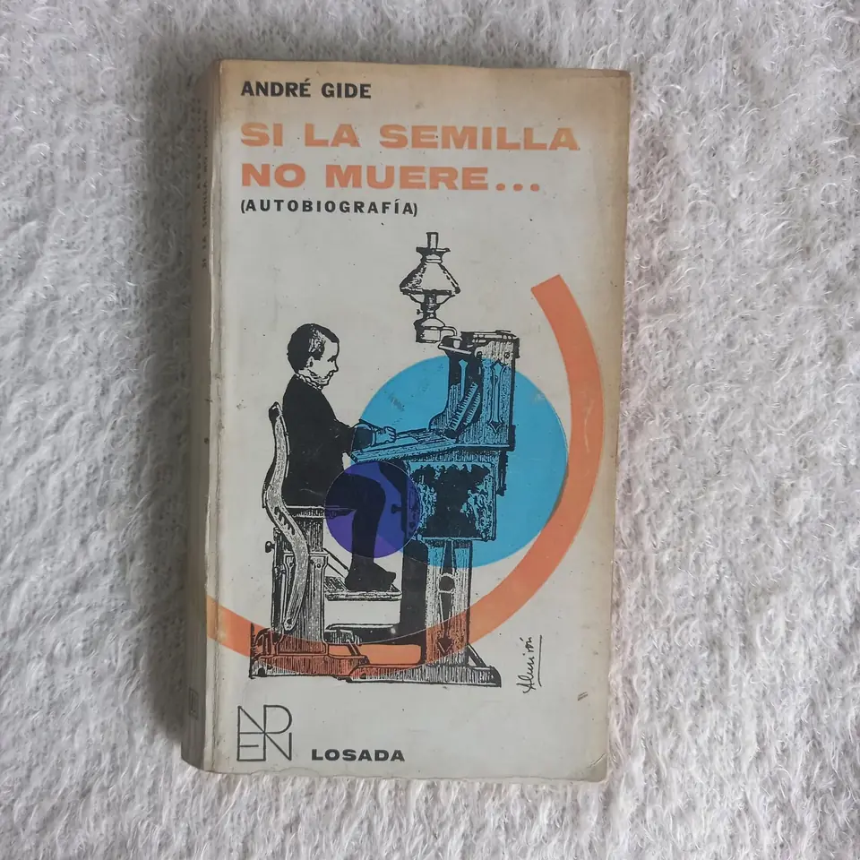 Si la semilla no muere. Autobiografía. André Gide