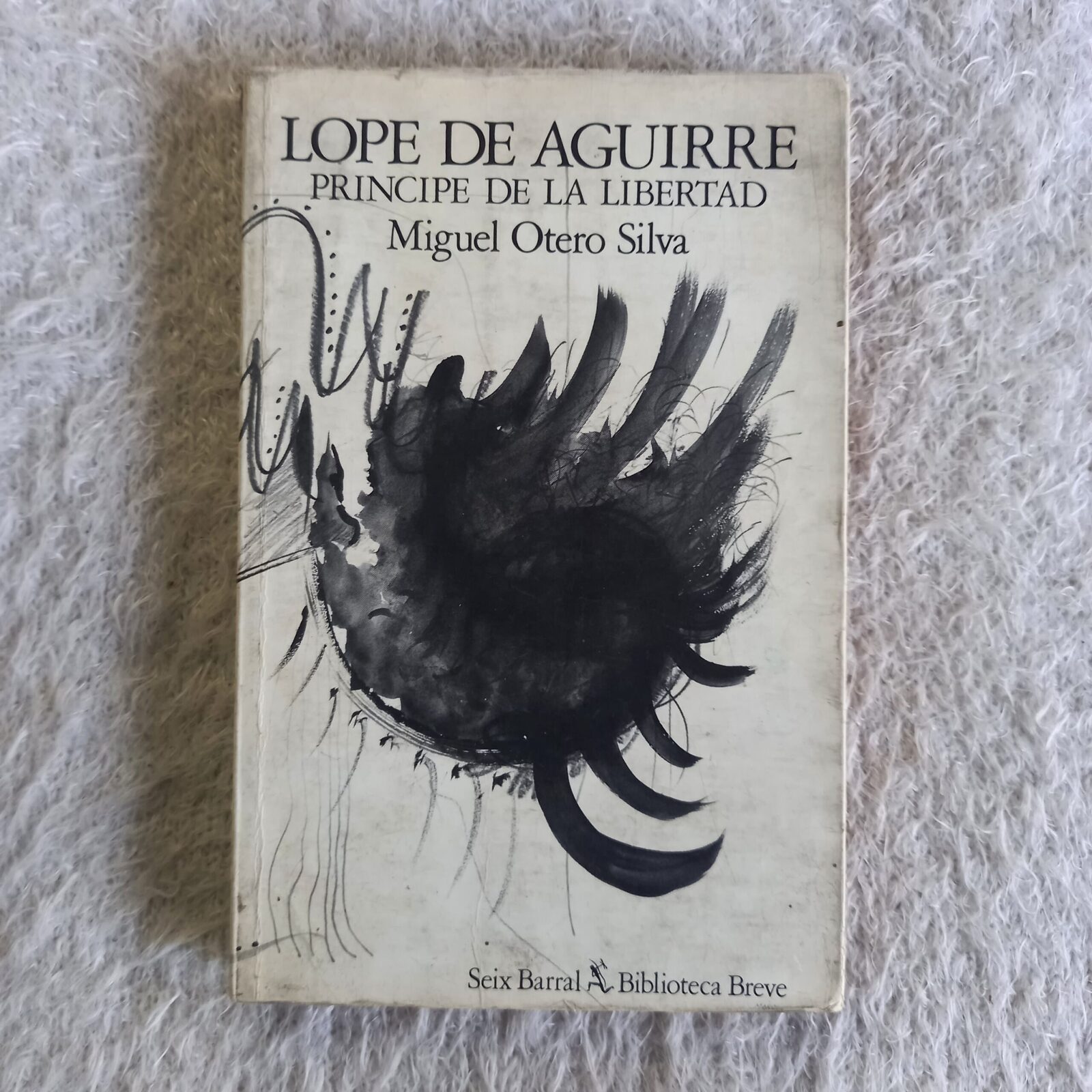 Lope de Aguirre El Príncipe de la Libertad. Miguel Otero Silva