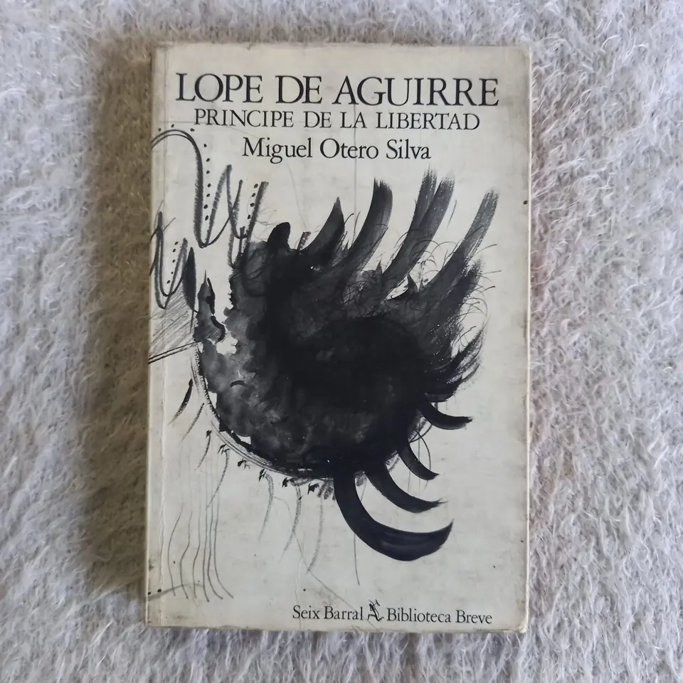 Lope de Aguirre El Príncipe de la Libertad. Miguel Otero Silva