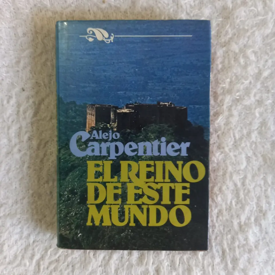 El reino de este mundo. Alejo Carpentier