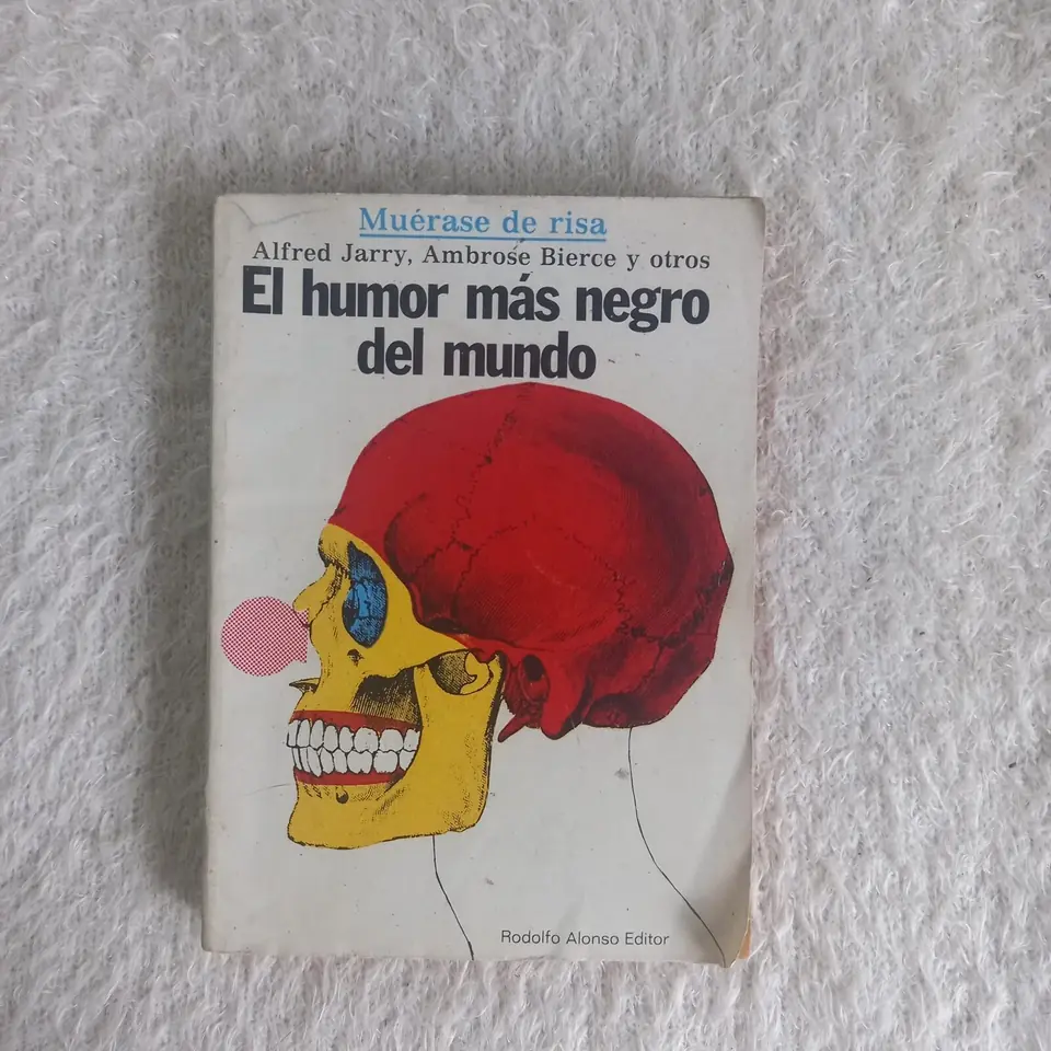 El humor más negro del mundo. Alfred Jarry, Ambrose Bierce y otros