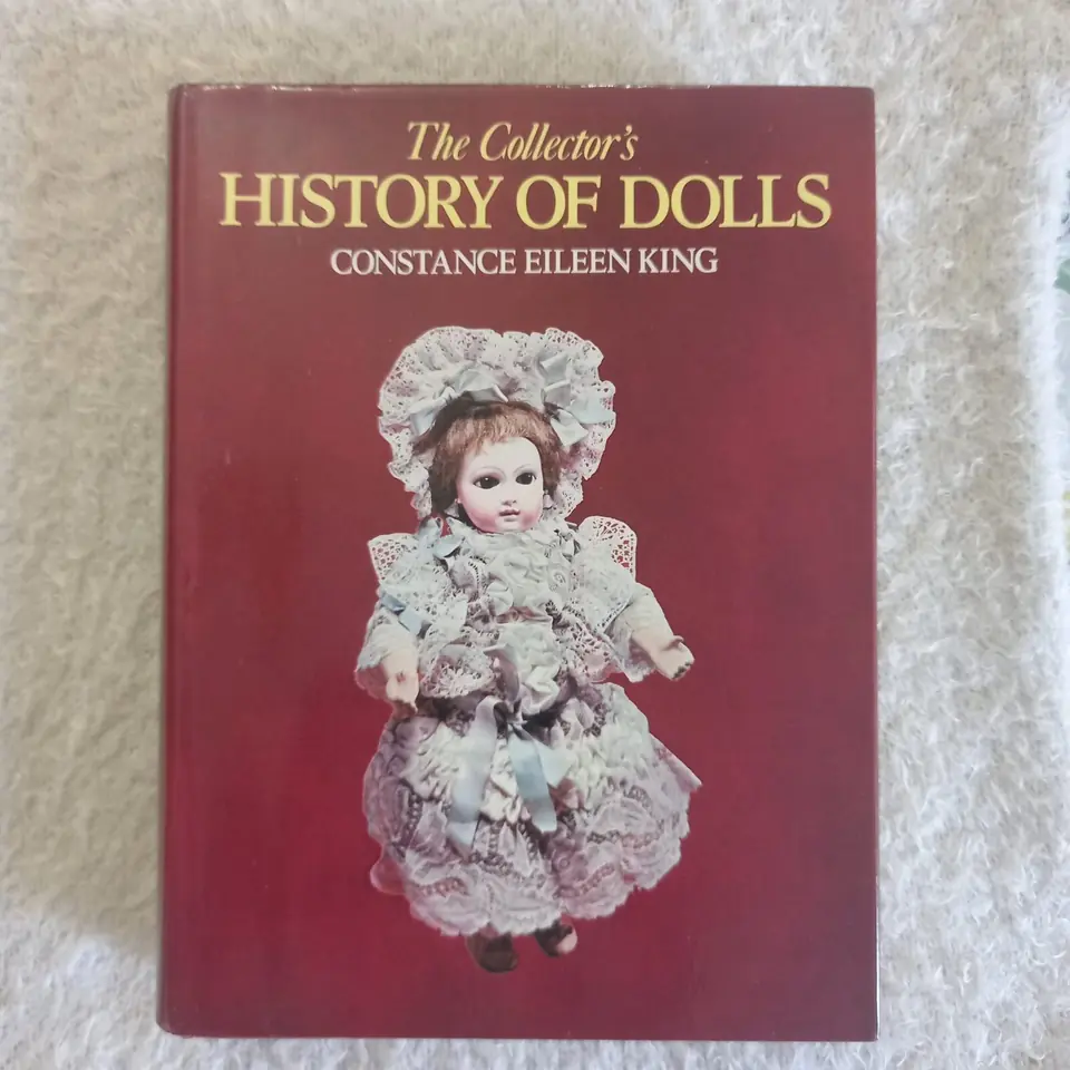 The Collector's History of Dolls. Constance Eileen King