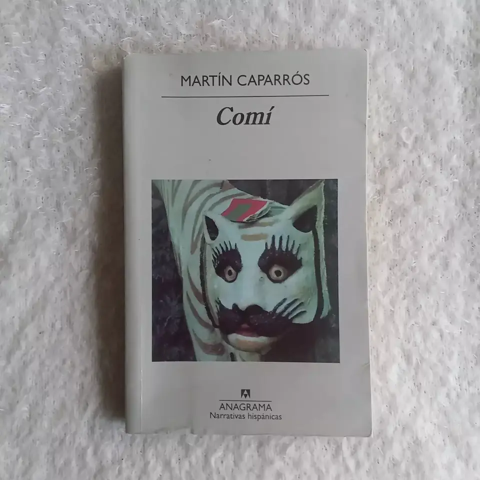 Comí. Martín Caparrós. Ed Anagrama