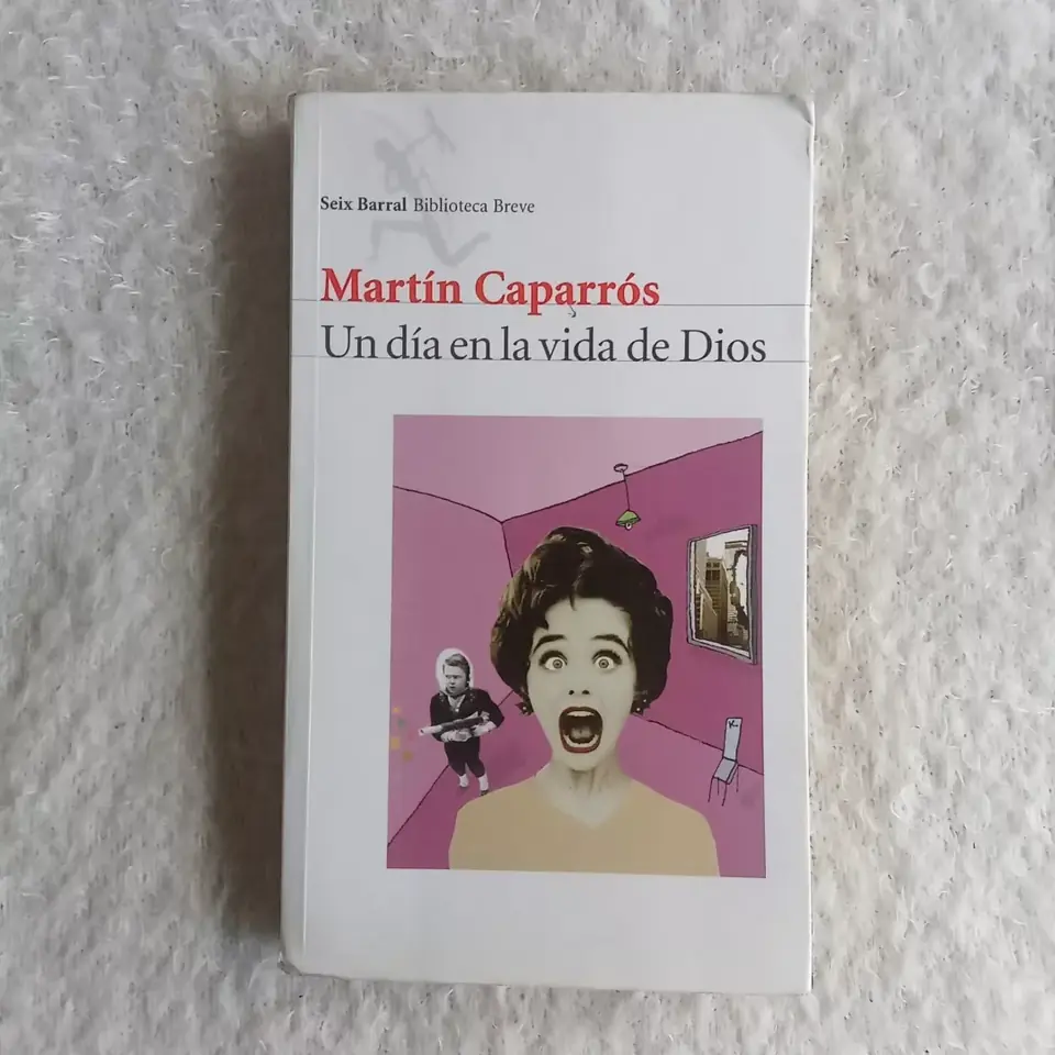 Un día en la vida de Dios. Martín Caparrós. Es Anagrama