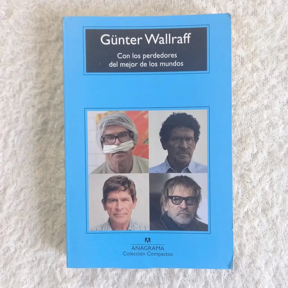 Con los perdedores del mejor de los mundos. Günter Wallraff