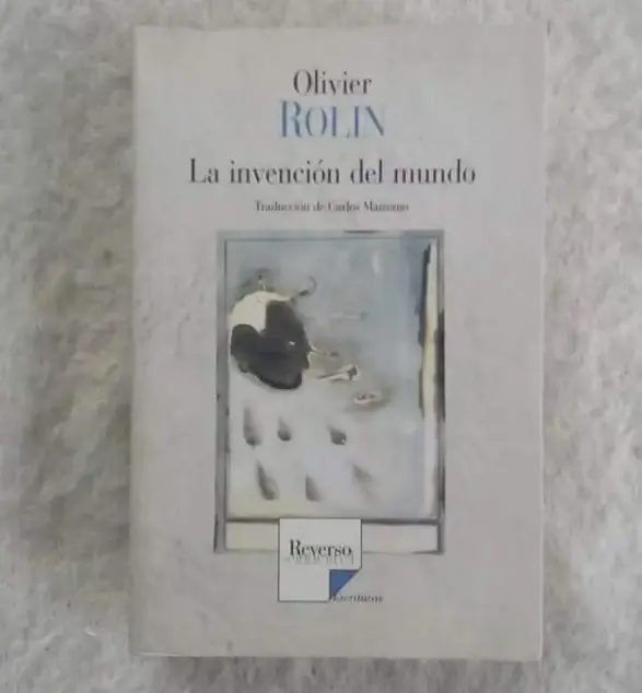 La invención del mundo. Olivier Rolin