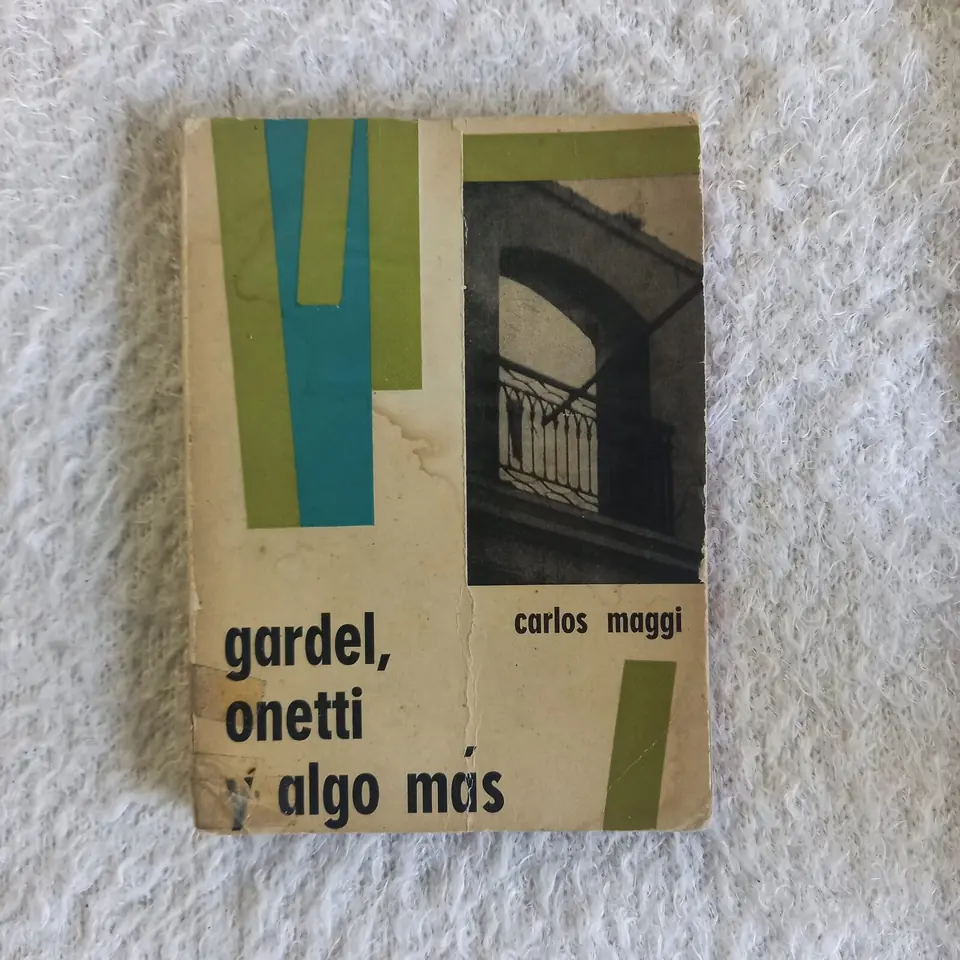 Gardel, Onetti y algo más. Carlos Maggi