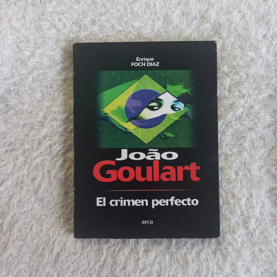 João Gulart  El crimen perfecto. Enrique Foch Díaz