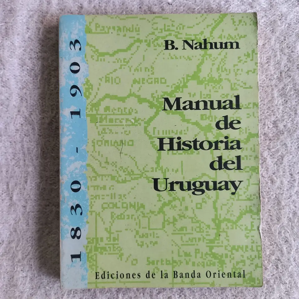 Manual de Historia del Uruguay 1830 - 1903. Benjamín Nahum