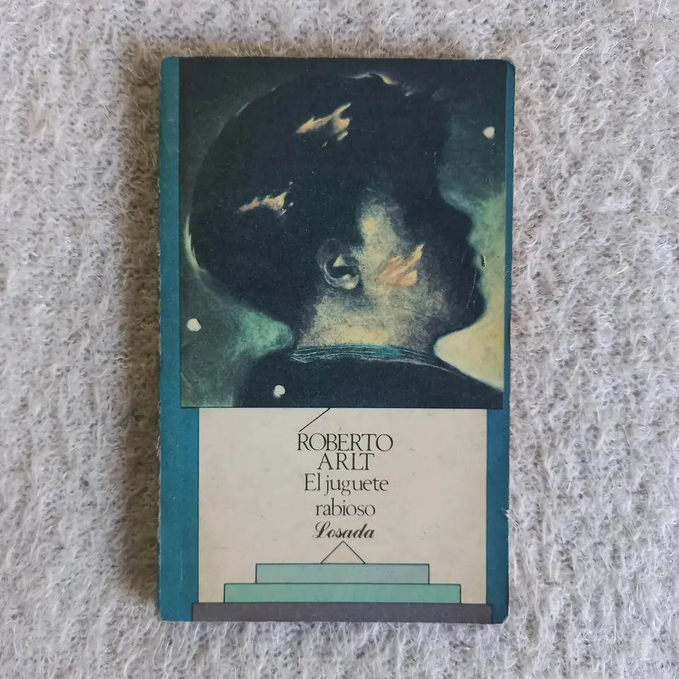 El juguete rabioso. Roberto Arlt