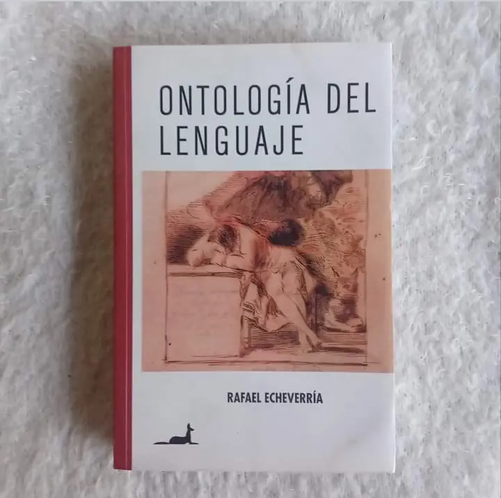 Ontología del lenguaje. Rafael Echeverría