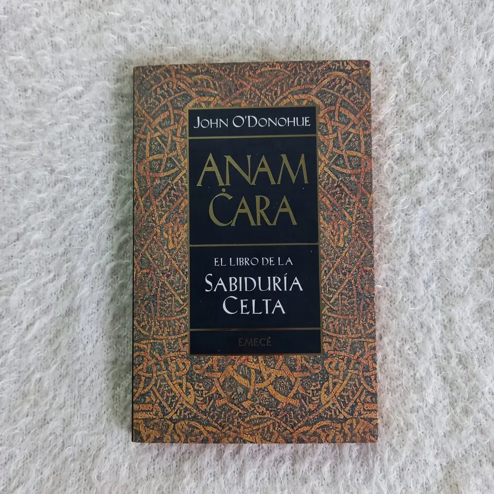 Anam Cara  El libro de la sabiduría celta. John O'Donohue