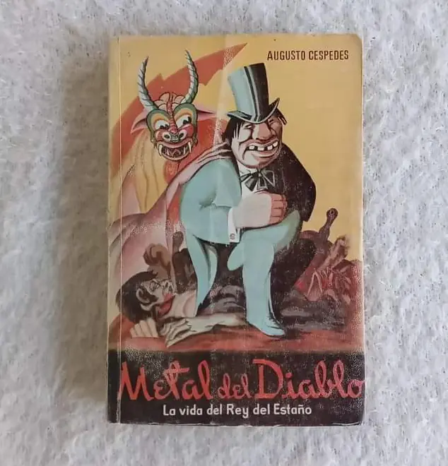 Metal del Diablo  La vida del Rey del Estaño. Augusto Céspedes
