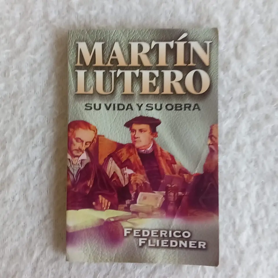 Martín Lutero: Su vida y su obra. Federico Fliedner