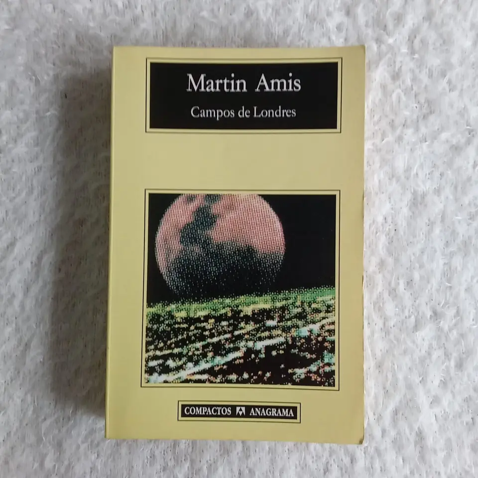 Campos de Londres. Martin Amis. Ed Anagrama