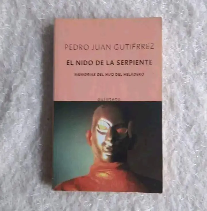El nido de la serpiente Memorias del hijo del heladero. Pedro Juan Gutiérrez