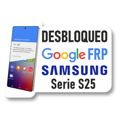 Desbloqueo Cuenta FRP para Samsung Serie S25